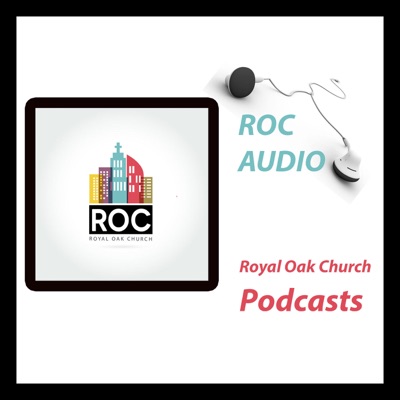 ROC Talks: Royal Oak Church Messages