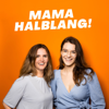 MAMA HALBLANG! - Rebecca Serrao und Sophia Kissling