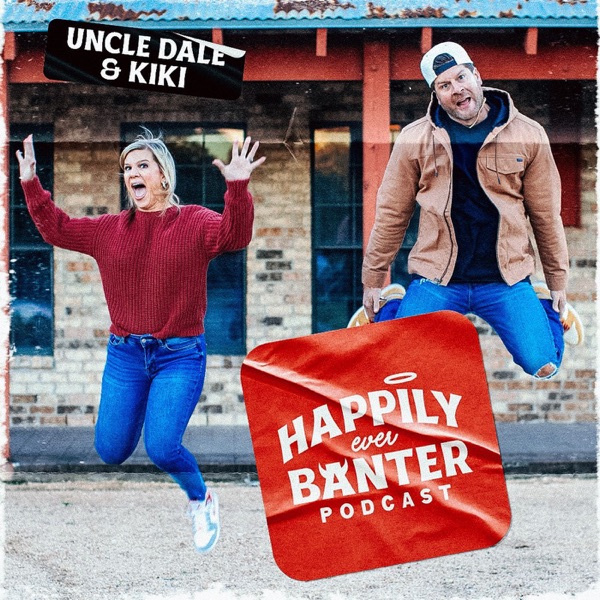 Happily Ever Banter Podcast - w/Uncle Dale & KiKi Image