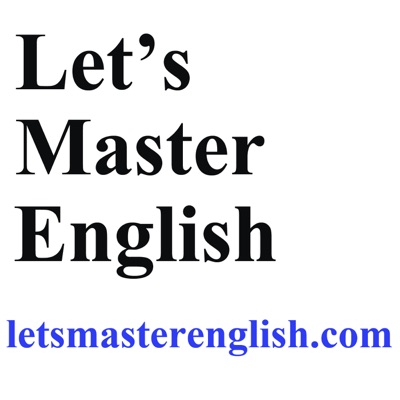 Let's Master English! An English podcast for English learners