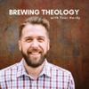 Brewing Theology With Teer - Teer Hardy