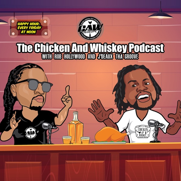 Chicken And Whiskey Podcast