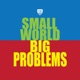 Small World, Big Problems