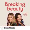 Breaking Beauty Podcast - Dear Media, Jill Dunn and Carlene Higgins