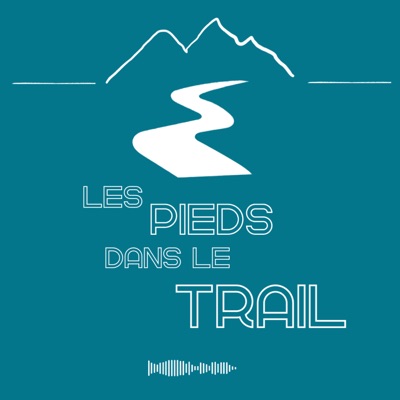 Les pieds dans le trail - Le podcast d'un défi Les pieds dans le trail - Le podcast d'un défi