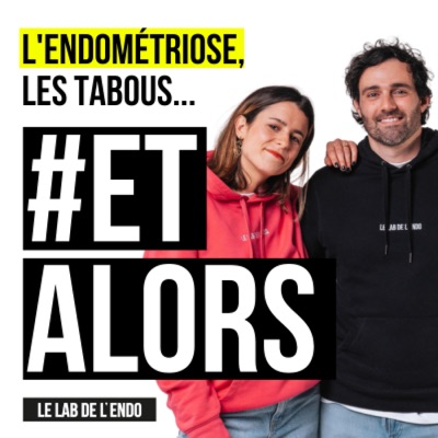 L'endométriose, les tabous... #ETALORS:Le Lab de l'Endo