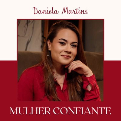 Mulher Confiante:Daniela Martins