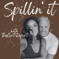 Spillin’ it with TheCortReport podcast