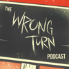 The Wrong Turn Podcast - The Wrong Turn Podcast