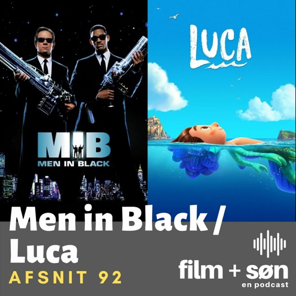 Episode 92: Men in Black / Luca - Film og Søn
