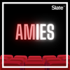 AMIES - Slate.fr Podcasts