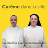 Carême dans la ville - Méditations - Frères Dominicains