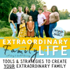 The EXTRAORDINARY Family Life Podcast - Greg & Rachel Denning
