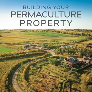 Building Your Permaculture Property