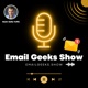 Email Geeks Show