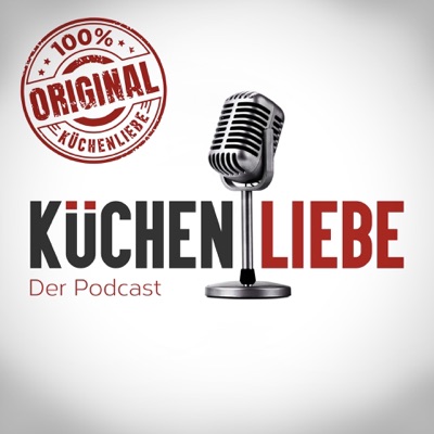 Küchenliebe - Der Podcast rund um die Küche - Das Original! Küchenliebe - Der Podcast rund um die Küche - Das Original!