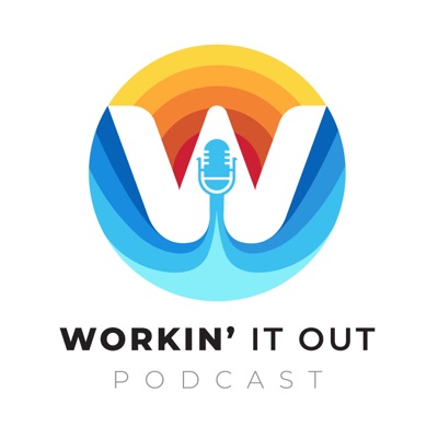 Workin' it Out Podcast