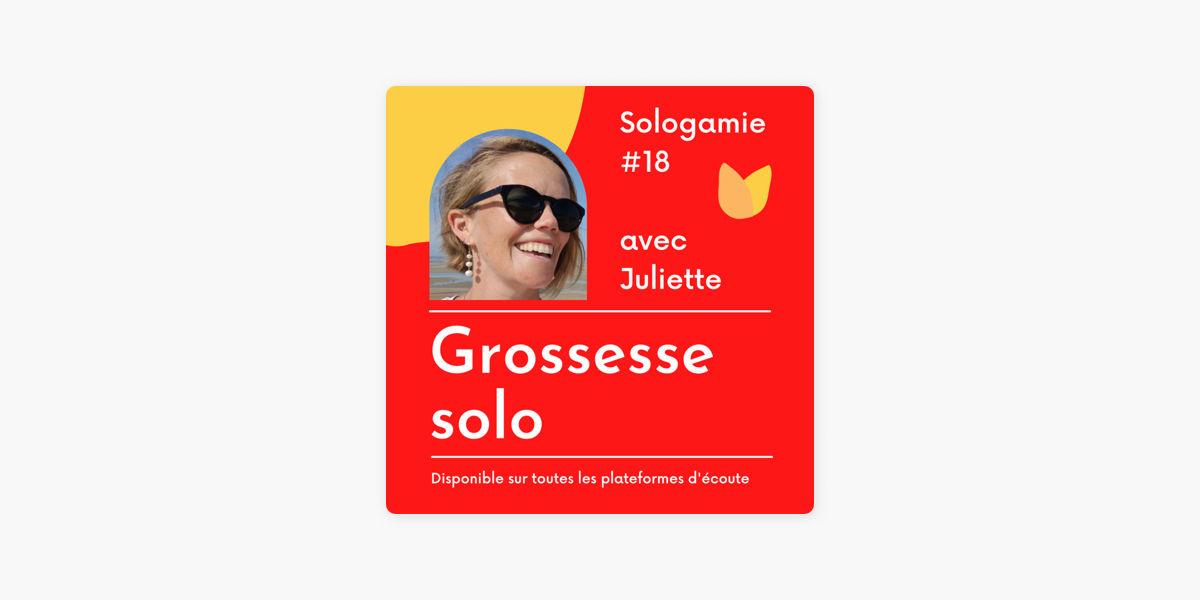 Sologamie : Grossesse solo - avec Juliette sur Apple Podcasts
