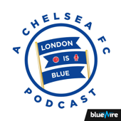 London Is Blue - Chelsea FC Soccer Podcast - London Is Blue