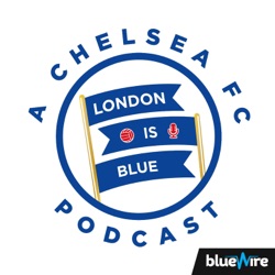 London Is Blue - Chelsea FC Podcast