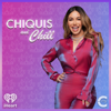 Chiquis and Chill - My Cultura and iHeartPodcasts