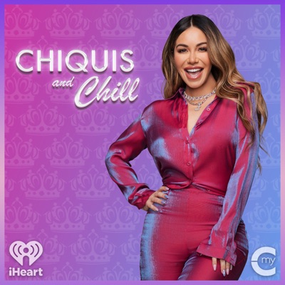 Chiquis and Chill:My Cultura and iHeartPodcasts