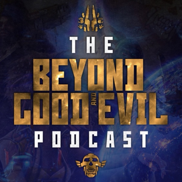 The Beyond Good and Evil Podcast