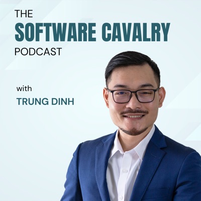 The "Software Cavalry" Podcast with Trung Dinh
