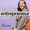 Teacher Entrepreneur Podcast - Katie Gettys