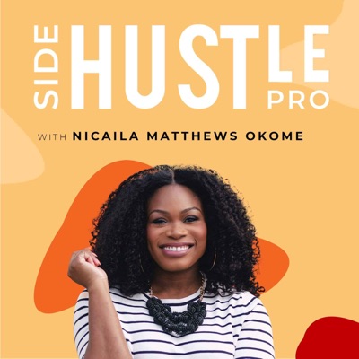 Side Hustle Pro:Nicaila Matthews Okome | Side Hustle Pro Media