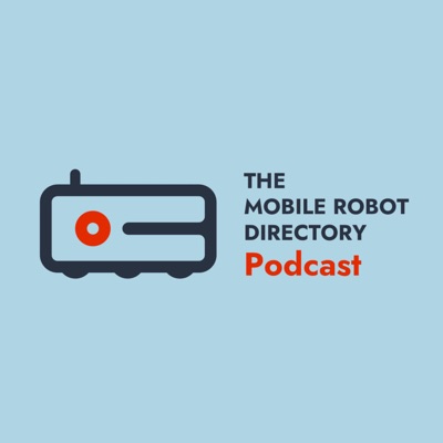 The Mobile Robot Directory Podcast:The Mobile Robot Directory