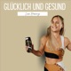 glücklich & gesund