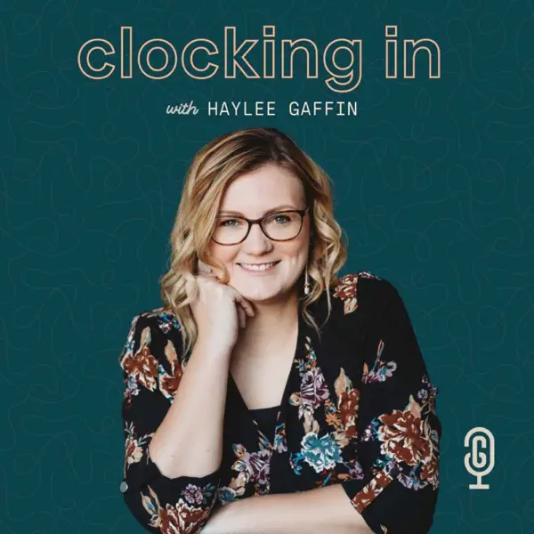 Clocking In with Haylee Gaffin - Podcast for Podcasters about Podcasting