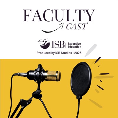 FacultyCast:Indian School of Business (ISB)