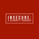 Insecure: A Security Podcast