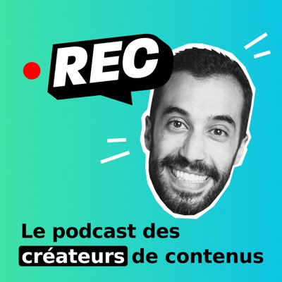 REC : Le podcast des créateurs de contenus