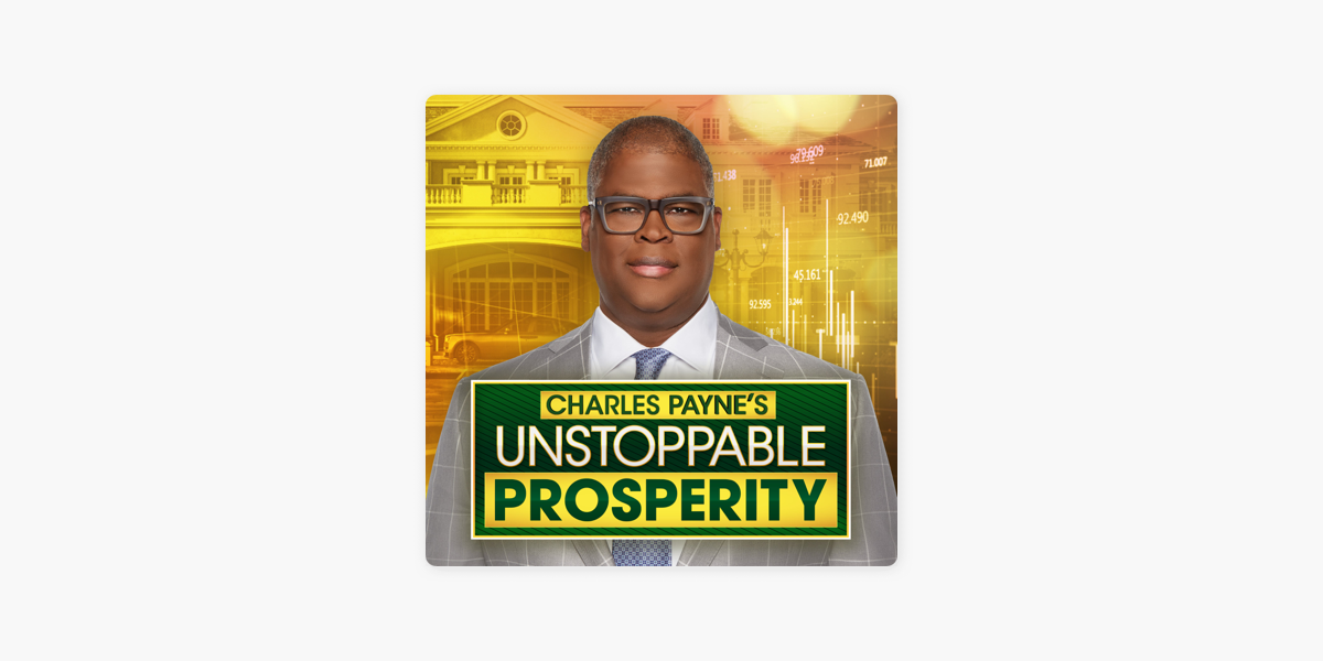 ‎Charles Payne's Unstoppable Prosperity Podcast on Apple Podcasts