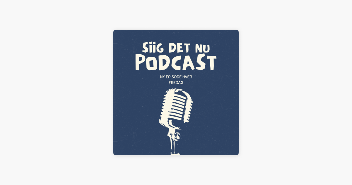Siig Det Nu on Apple Podcasts