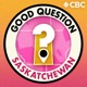 Good Question, Saskatchewan