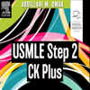 USMLE Step 2 CK Plus - Abdillahi Omar, M.D.