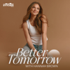 Better Tomorrow with Hannah Brown - Hannah Brown