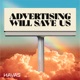ADVERTISING WILL SAVE US