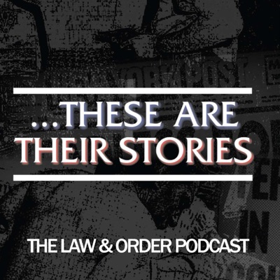 ...These Are Their Stories: The Law & Order Podcast:Partners in Crime Media