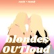 Blondes OUTloud 