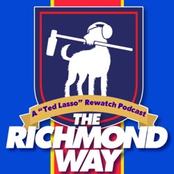 The Richmond Way: A "Ted Lasso" Rewatch Podcast