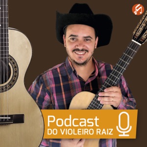 Podcast do Violeiro Raiz