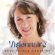 Visionnaire, un podcast de France Gauthier