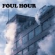 FOUL HOUR