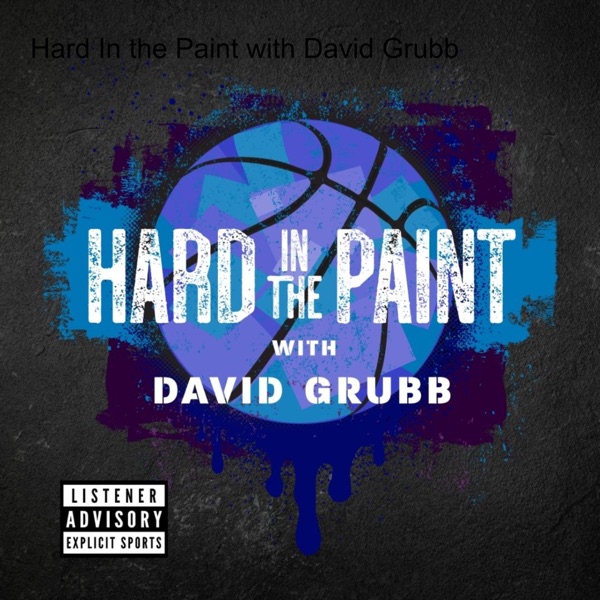 Hard In the Paint with David Grubb