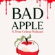 Bad Apple: A True Crime Podcast